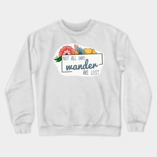 Not all who wander are lost Crewneck Sweatshirt